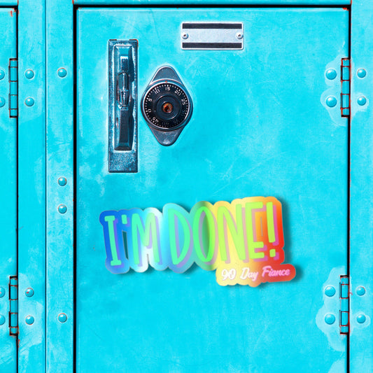 90 Day Fiancé Holographic Sticker: Debbie 'I'm Done!'